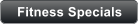Fitness Specials