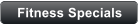 Fitness Specials